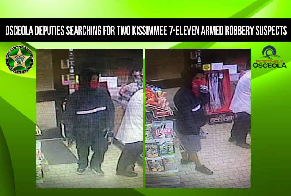 Osceola Deputies are Searching for Kissimmee 7-Eleven Armed Robbery Suspects