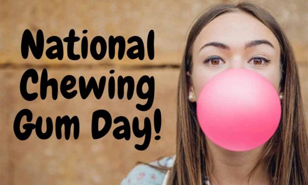 It’s National Chewing Gum Day… so grab some gum and start chewing!
