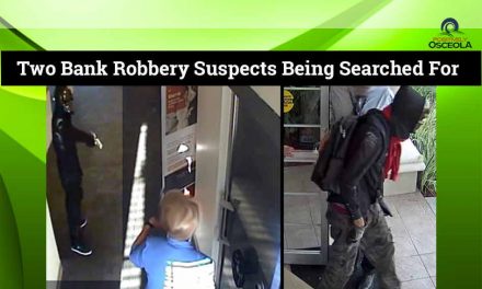 Two Bank Robbery Suspects Being Searched for After Robbing PNC Bank Employees, Then Fleeing in Stolen Car, Osceola Deputies Say