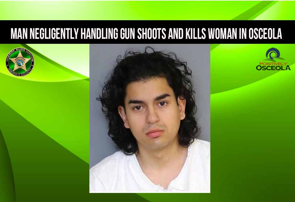 Man negligently handling gun shoots and kills woman in Osceola ...