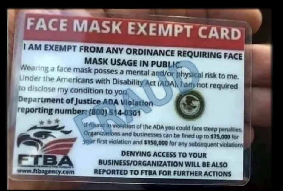 Have you seen a “face mask exempt” card recently? If so, you really haven’t – they’re fake