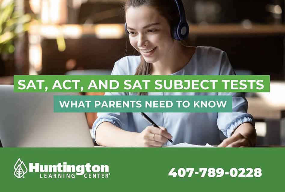 Huntington Learning Center Free Webinar:  SAT, ACT, and SAT Subject Tests – What Parents Need to Know