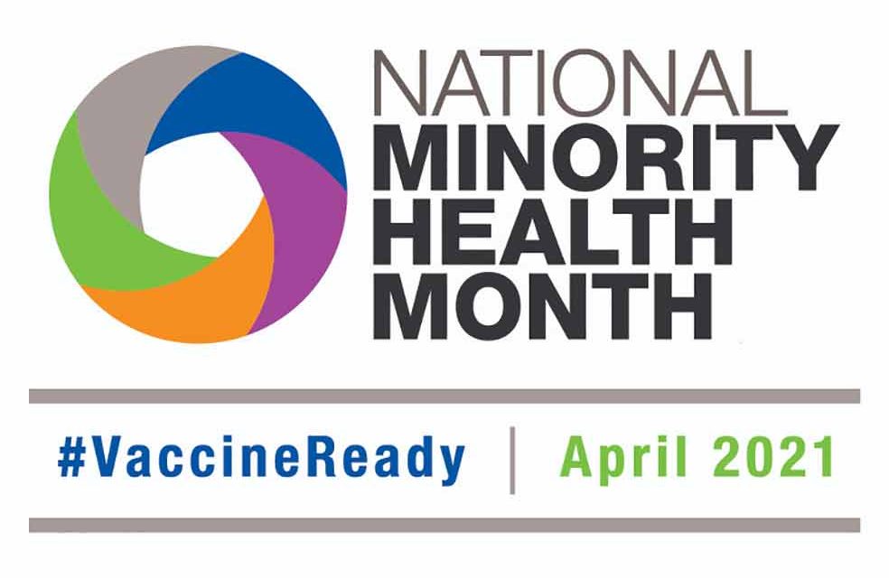 April is almost here, and is National Minority Health Month, #VaccineReady