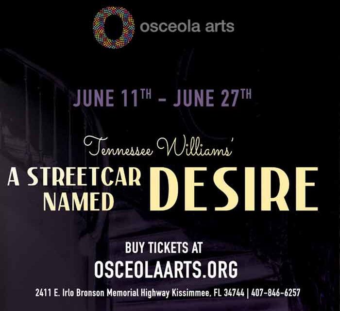 Next up on Osceola Arts’ Stage… Tennessee Williams’ A Streetcar Named Desire beginning Friday June 11