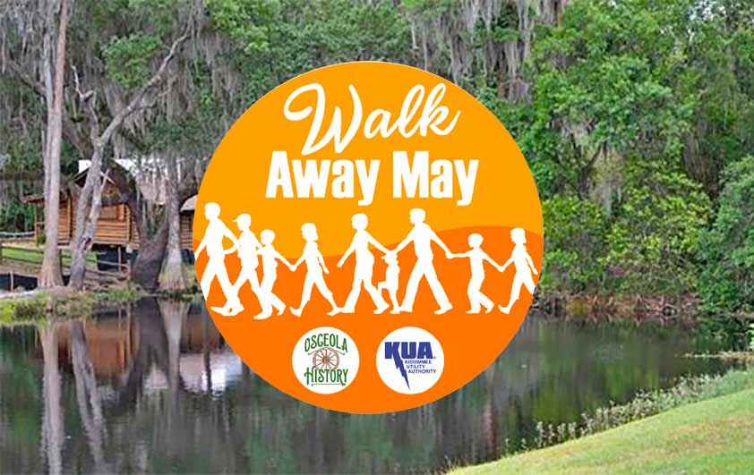 Don’t miss “WALK AWAY MAY”  with Osceola History and Kissimmee Utility Authority