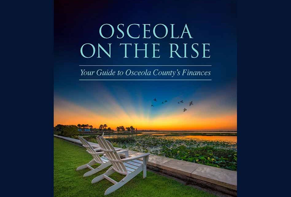 Osceola County Clerk of the Court & Comptroller Kelvin Soto Publishes “Osceola On the Rise” County Financial Report