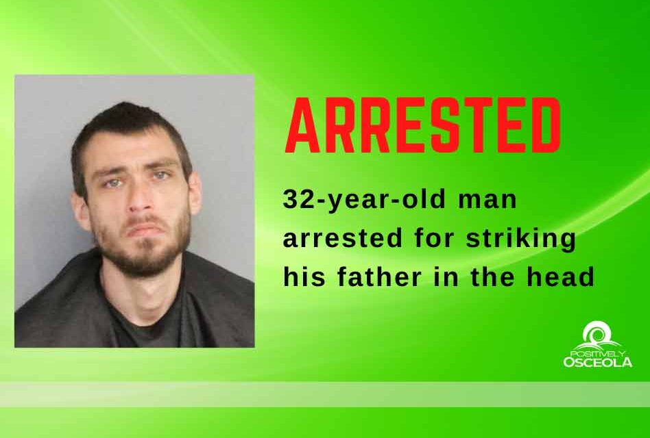 32-year-old man arrested for striking his father in the head and fleeing, Osceola deputies say