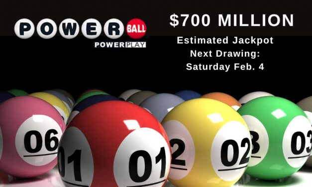 Powerball Jackpot Climbs to $700 Million for tonight’s Saturday, Feb. 4 Drawing
