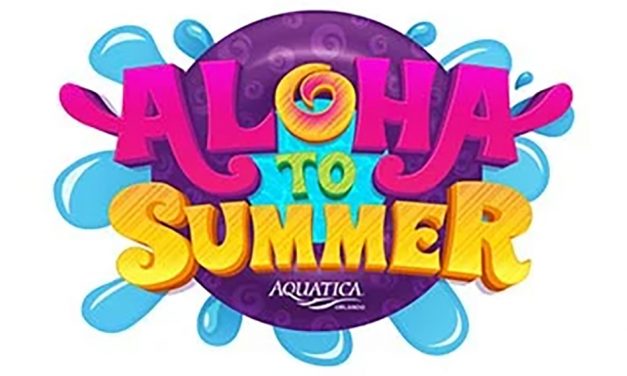 Splash over to Aquatica for Aloha to Summer