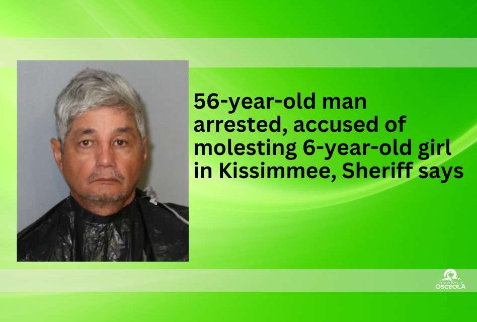 56-year-old man arrested, accused of molesting 6-year-old girl in Kissimmee, Sheriff says