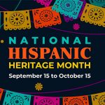Celebrating Hispanic Heritage Month: Honoring Culture, Contributions, and Community