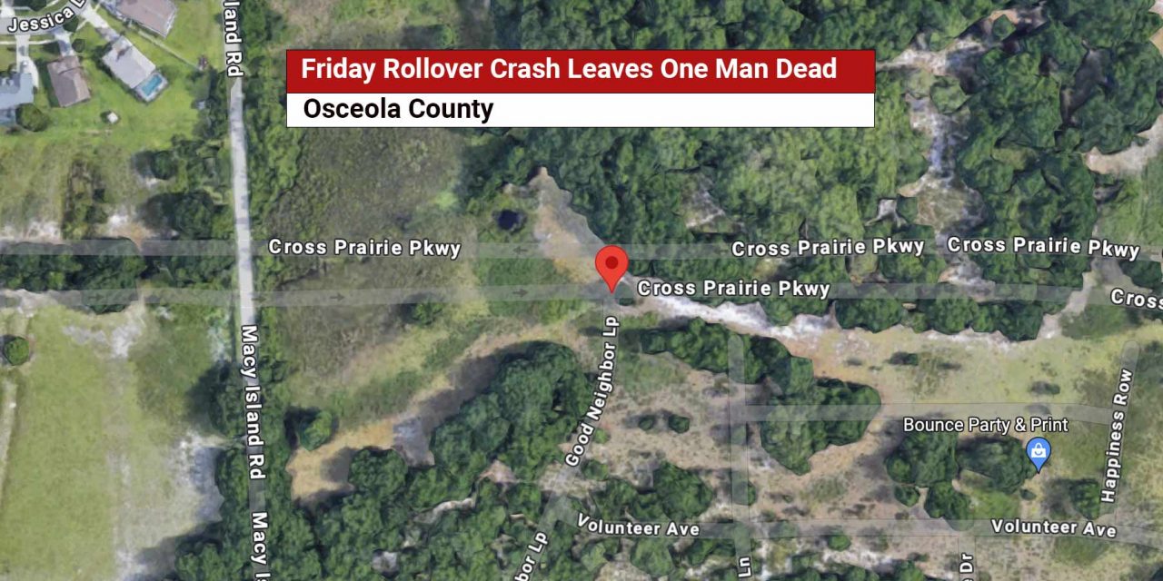 Rollover crash in Osceola County at Cross Prairie Parkway and Good Neighbor Loop on Friday Leaves One Man Dead