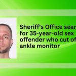 Osceola County Sheriff’s Office searching for sex offender who cut off ankle monitor