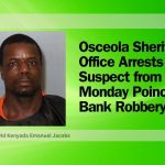Osceola County Sheriff’s Office Arrests Suspect from Monday Poinciana Bank Robbery