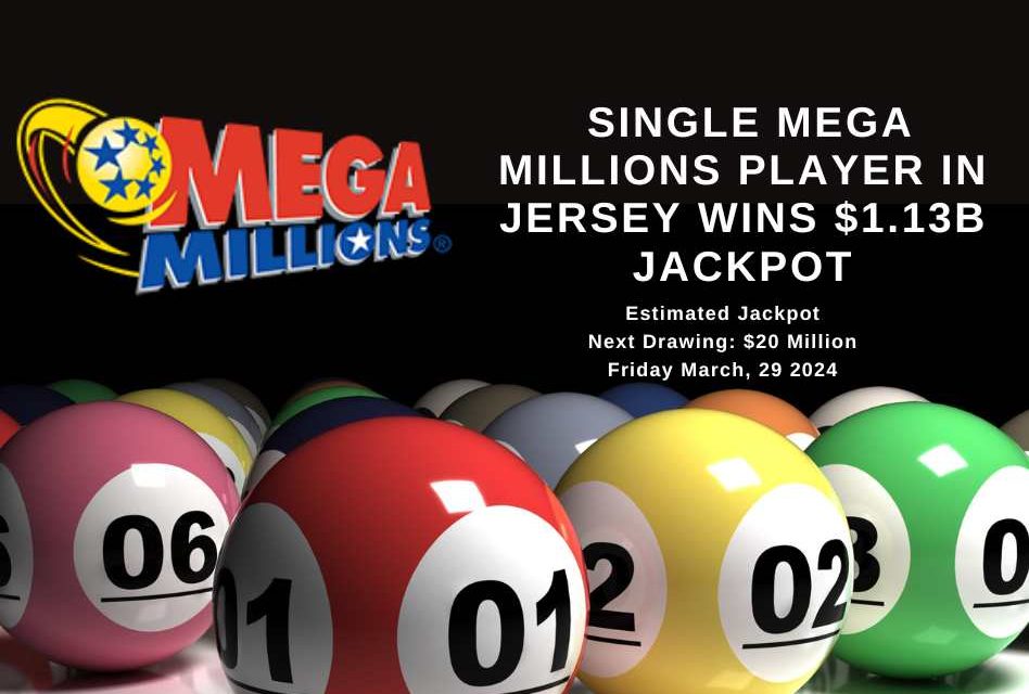Single Mega Millions player in Jersey wins $1.13B jackpot — fifth largest in lottery’s history
