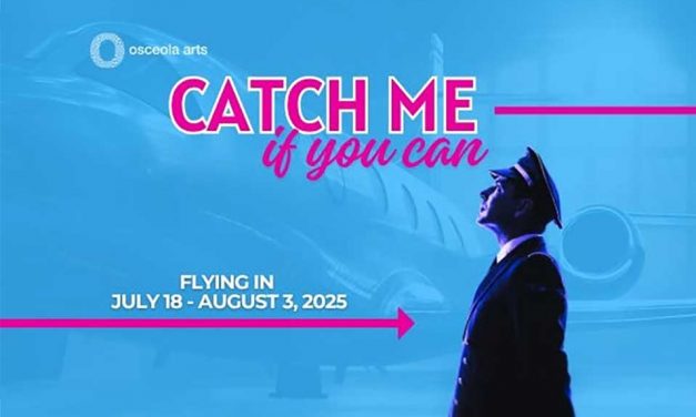 Osceola Arts Clears Runway with High-Flying Musical “Catch Me If You Can,” Tickets On Sale Now!