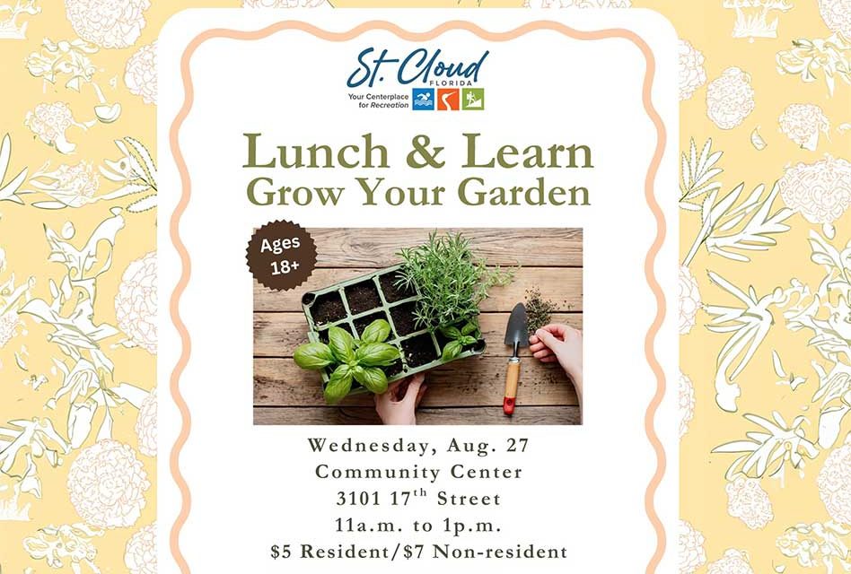 St. Cloud to Host “Lunch & Learn – Grow Your Garden” on August 27