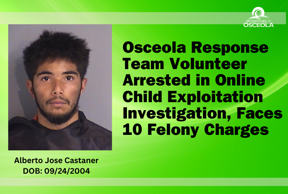 Osceola Response Team Volunteer Arrested in Online Child Exploitation Investigation, Faces 10 Felony Charges