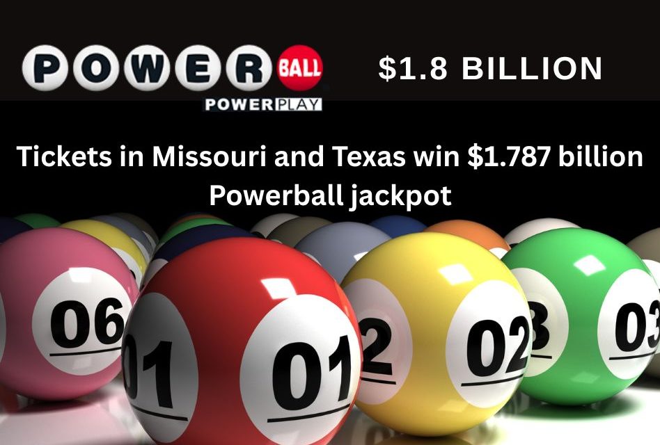 Tickets in Missouri and Texas win $1.787 billion Powerball jackpot