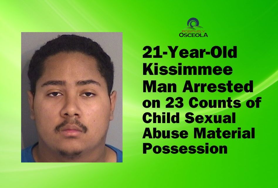 21-Year-Old Kissimmee Man Arrested on 23 Counts of Child Sexual Abuse Material Possession