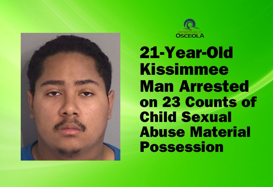21-Year-Old Kissimmee Man Arrested on 23 Counts of Child Sexual Abuse ...