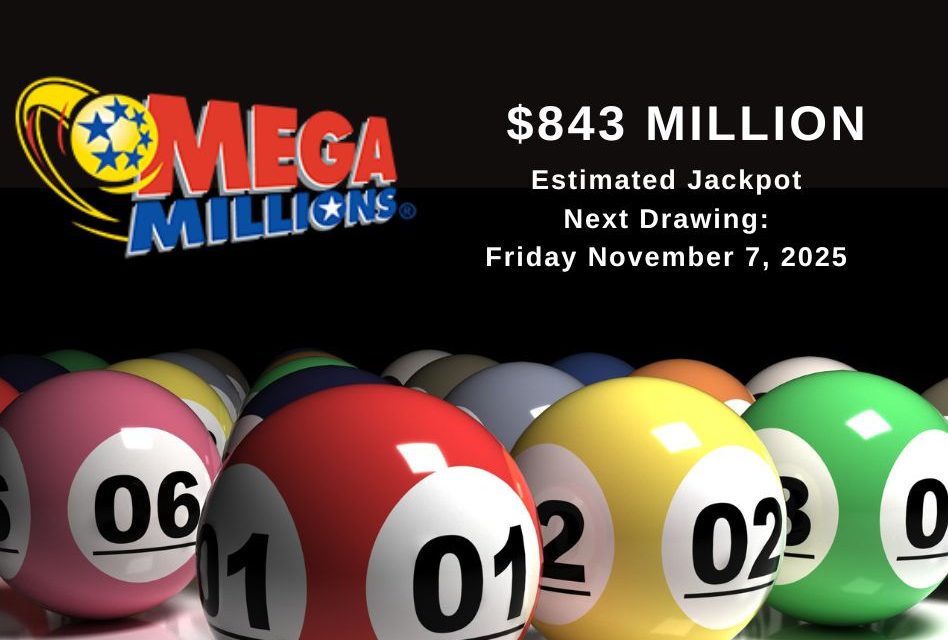 Mega Millions Reaches $843 Million for Friday’s Drawing — Eighth Largest Jackpot Ever