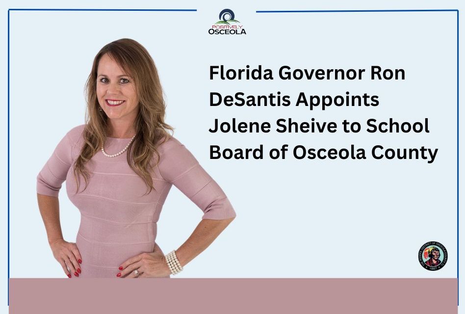 Florida Governor Ron DeSantis Appoints Jolene Sheive to School Board of Osceola County